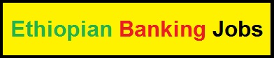 Ethiopian Banking Job Vacancy